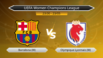 UEFA Women Champions League Barcelona (W) VS Olympique Lyonnais (W)